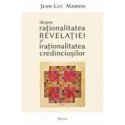 Despre rationalitatea Revelatiei si irationalitatea credinciosilor