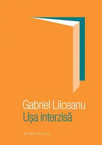 Uşa interzisă - Hardcover - Gabriel Liiceanu