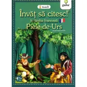 Invat sa citesc in limba franceza! Nivelul 1. Piele-de-Urs