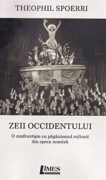 Zeii Occidentului - Paperback brosat - Theophil Spoerri
