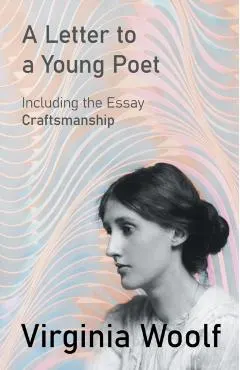 A Letter to a Young Poet;Including the Essay 'Craftsmanship'