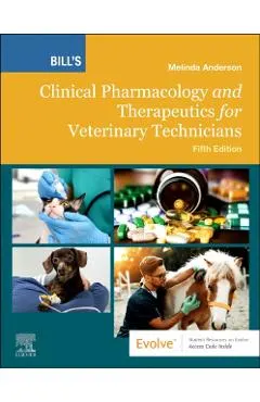 Bill's Clinical Pharmacology and Therapeutics for Veterinary Technicians