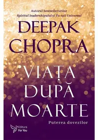 Viata dupa moarte. Puterea dovezilor