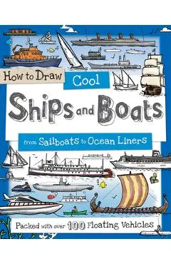 How to Draw Cool Ships and Boats: From Sailboats to Ocean Liners
