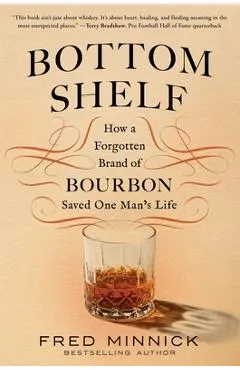 Bottom Shelf: How a Forgotten Brand of Bourbon Saved One Man's Life