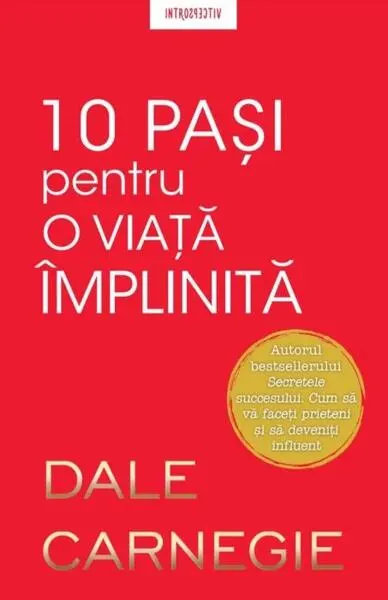 10 pași pentru o viață împlinită - Paperback brosat - Dale Carnegie
