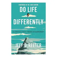 Do Life Differently, Jeff D. Reeter, Kris Bearss