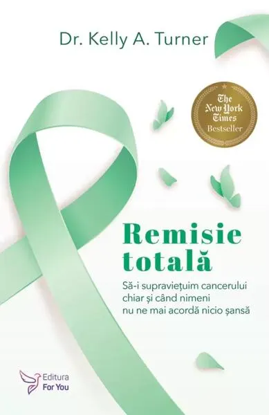 Remisie totală - Paperback brosat - Kelly A. Turner Ph.D