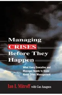 Managing Crises Before They Happen: What Every Executive and Manager Needs to Know about Crisis Management