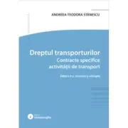 Dreptul transporturilor. Contracte specifice activitatii de transport. Editia a 8-a
