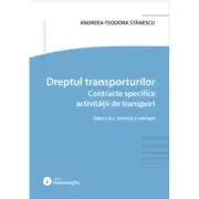 Dreptul transporturilor. Contracte specifice activitatii de transport. Editia a 8-a
