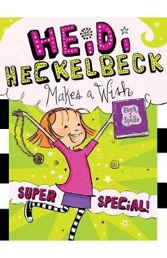 Heidi Heckelbeck Makes a Wish, Volume 17: Super Special!