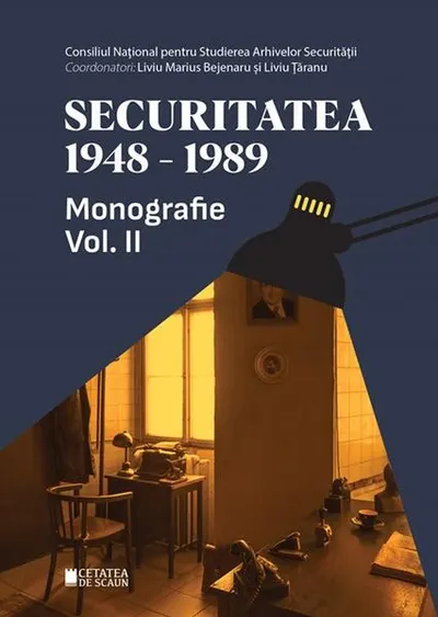 Securitatea (1948-1989). Monografie (Vol.2) - Paperback brosat - Liviu Marius Bejenaru, Liviu Țăranu