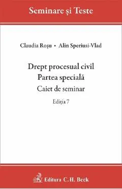 Drept procesual civil. Partea speciala. Caiet de seminar Ed.7