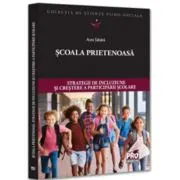 Scoala prietenoasa. Strategii de crestere a incluziunii si participarii scolare