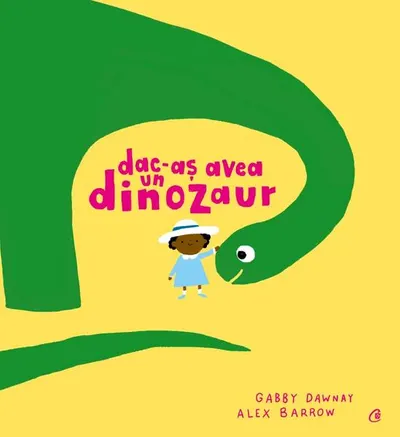 Dac-aș avea un dinozaur - Hardcover - Gabby Dawnay