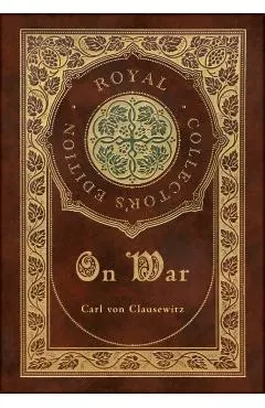 On War (Royal Collector's Edition) (Annotated) (Case Laminate Hardcover with Jacket)