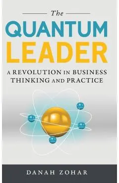 The Quantum Leader: A Revolution in Business Thinking and Practice