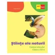 Stiinte ale naturii. Caietul elevului clasa a 3-a
