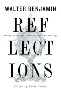 Reflections: Essays, Aphorisms, Autobiographical Writings