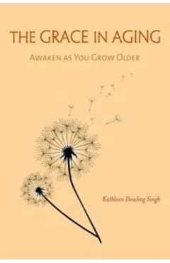 The Grace in Aging: Awaken as You Grow Older