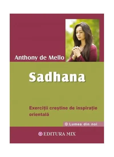 Sadhana. Calea către Dumnezeu - Paperback brosat - Anthony de Mello