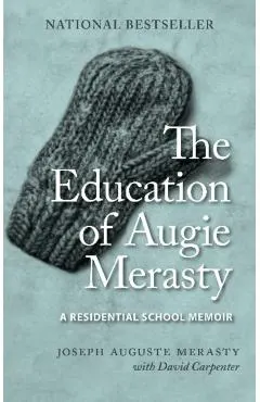 The Education of Augie Merasty: A Residential School Memoir - New Edition