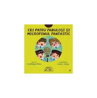 Cei patru fabuloși și microfonul fantastic (Vol. 4) - Hardcover - Cristiana Petre