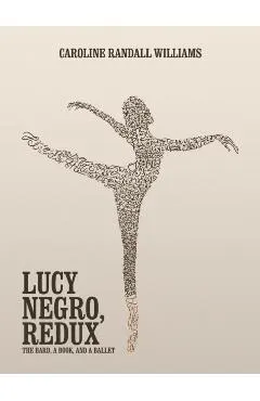 Lucy Negro, Redux: The Bard, a Book, and a Ballet