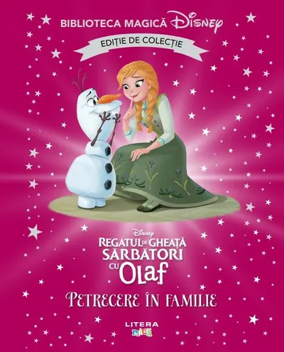 Regatul de gheata. Sarbatori cu Olaf. Petrecere in familie. Disney. Biblioteca magica. Editie de colectie