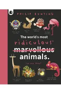 The World's Most Ridiculous Animals: Volume 3