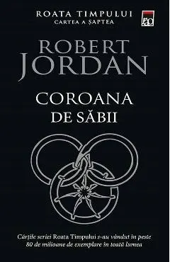 Coroana de sabii. Seria Roata timpului Vol.7