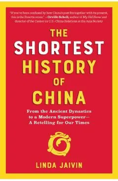 The Shortest History of China: From the Ancient Dynasties to a Modern Superpower--A Retelling for Our Times