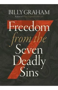 Freedom from the Seven Deadly Sins