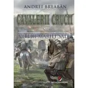 Cavalerii Crucii - Volumul 7. Vitejii Mariei Sale
