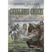 Cavalerii Crucii - Volumul 7. Vitejii Mariei Sale
