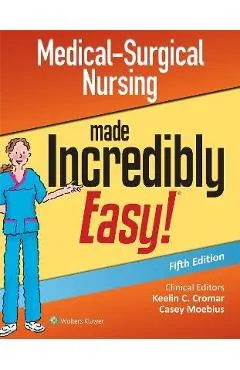Medical-Surgical Nursing Made Incredibly Easy