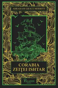 Corabia zeiței Ishtar - Hardcover - Abraham Merritt