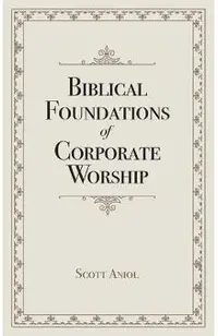 Biblical Foundations of Corporate Worship