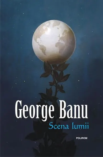 Scena lumii - Hardcover - George Banu