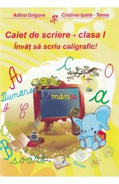 Caiet de scriere - Clasa 1 - Invat sa scriu caligrafic!