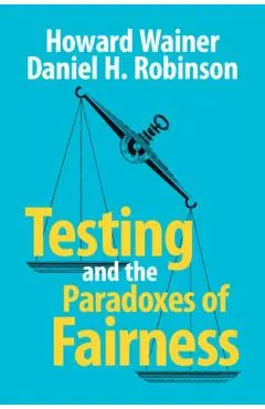Testing and the Paradoxes of Fairness