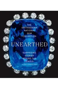 The Smithsonian National Gem Collection--Unearthed: Surprising Stories Behind the Jewels