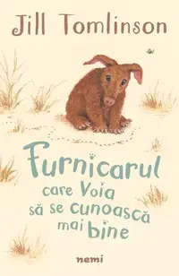 Furnicarul care voia să se cunoască mai bine - Paperback brosat - Jill Tomlinson