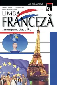 Manual de limba franceză clasa a X a - Paperback brosat - Florinela Radi, Gabriel Fornica-Livada, Steluţa Coculescu