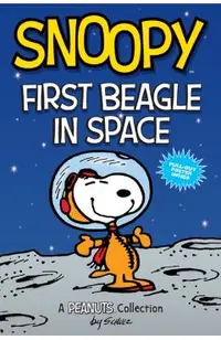 Snoopy: First Beagle in Space (Peanuts Amp Series Book 14), Volume 14: A Peanuts Collection
