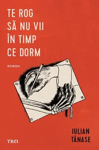 Te rog să nu vii în timp ce dorm - Hardcover