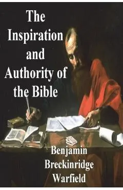 The Inspiration and Authority of the Bible