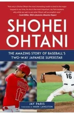 Shohei Ohtani: The Amazing Story of Baseball's Two-Way Japanese Superstar