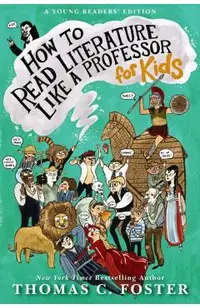 How to Read Literature Like a Professor: For Kids
